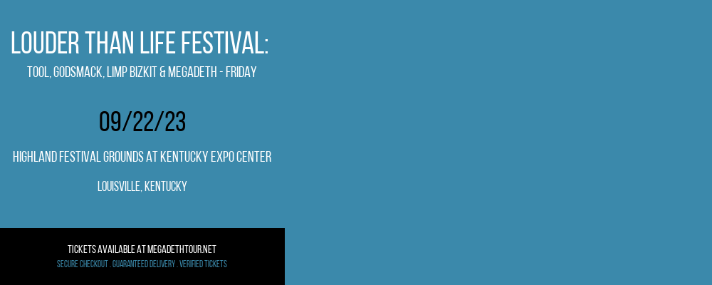 Louder Than Life Festival: Tool, Godsmack, Limp Bizkit & Megadeth - Friday at Megadeth Tour tickets Louder Than Life Festival: Tool, Godsmack, Limp Bizkit & Megadeth - Friday at Megadeth Tour